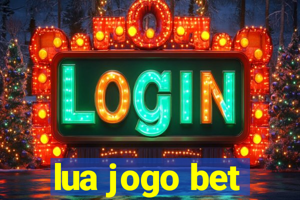 lua jogo bet